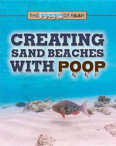 Creating Sand Beaches with Poop