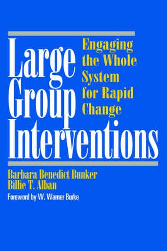 Large Group Interventions: Engaging the Whole System for Rapid Change