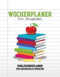 Cover image for Wochenplaner Fur Studenten Vorlesungsplaner Fur Hochschulstudenten