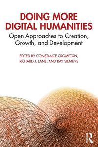 Cover image for Doing More Digital Humanities: Open Approaches to Creation, Growth, and Development