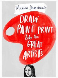 Cover image for Draw Paint Print like the Great Artists