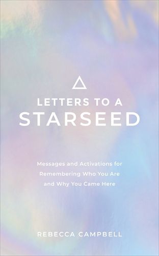 Cover image for Letters to a Starseed: Messages and Activations for Remembering Who You Are and Why You Came Here