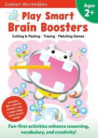 Cover image for Play Smart Brain Boosters Age 2+: Preschool Activity Workbook with Stickers for Toddlers Ages 2, 3, 4: Boost Independent Thinking Skills: Tracing, Coloring, Matching Games, and More (Full Color Pages)