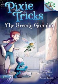 Cover image for The Greedy Gremlin: A Branches Book (Pixie Tricks #2) (Library Edition): Volume 2