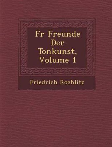 F R Freunde Der Tonkunst, Volume 1