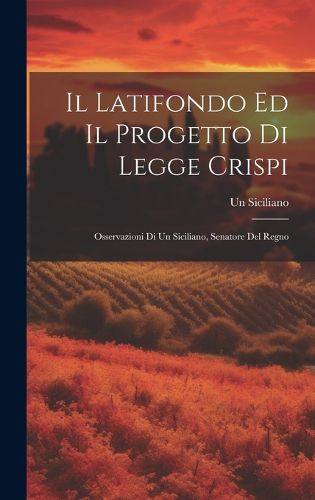 Cover image for Il Latifondo Ed Il Progetto Di Legge Crispi