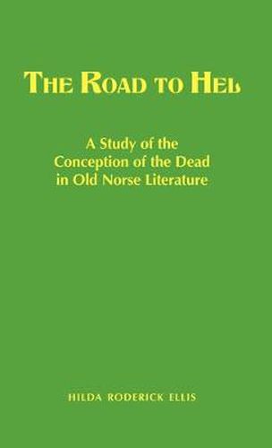 Cover image for The Road to Hel: A Study of the Conception of the Dead in Old Norse Literature