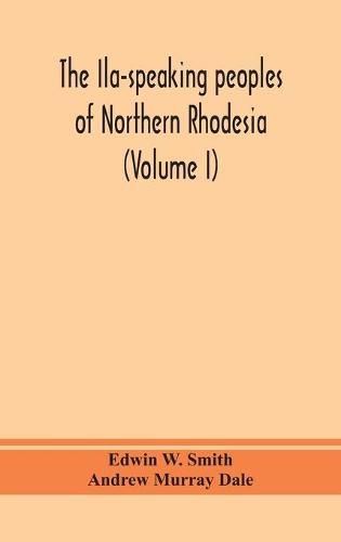 Cover image for The Ila-speaking peoples of Northern Rhodesia (Volume I)
