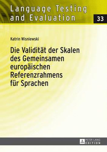 Cover image for Die Validitaet Der Skalen Des Gemeinsamen Europaeischen Referenzrahmens Fuer Sprachen: Eine Empirische Untersuchung Der Fluessigkeits- Und Wortschatzskalen Des Gers Am Beispiel Des Italienischen Und Des Deutschen
