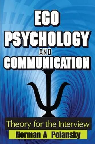 Cover image for Ego Psychology and Communication: Theory for the Interview