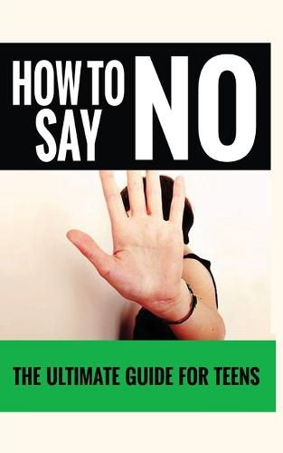 Cover image for How to Say No: The Ultimate Guide for Teens