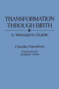 Cover image for Transformation Through Birth: A Woman's Guide