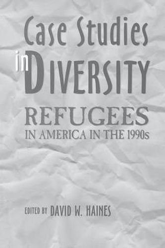 Cover image for Case Studies in Diversity: Refugees in America in the 1990s