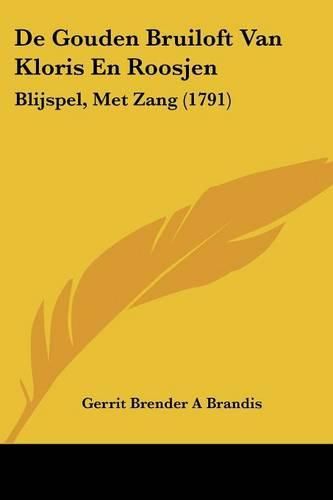 Cover image for de Gouden Bruiloft Van Kloris En Roosjen: Blijspel, Met Zang (1791)