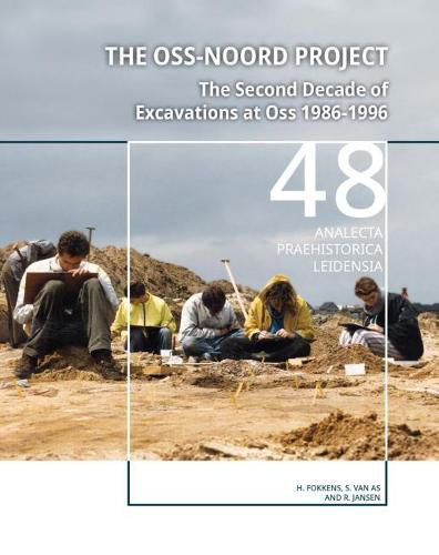 Cover image for The Oss-Noord Project: The Second Decade of Excavations at Oss 1986-1996