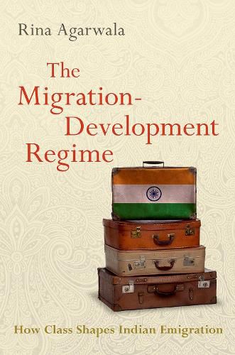 Cover image for The Migration-Development Regime: How Class Shapes Indian Emigration