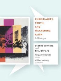 Cover image for Christianity, Truth, and Weakening Faith: A Dialogue