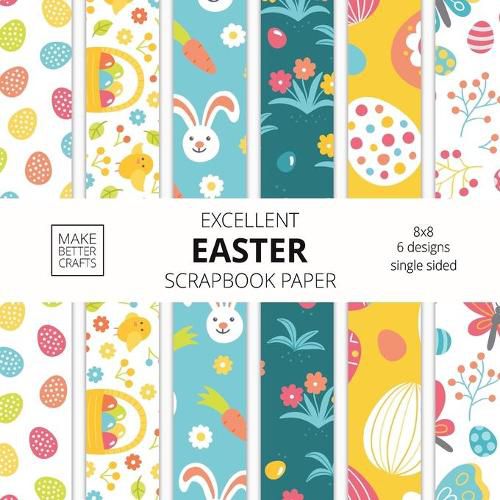 Cover image for Excellent Easter Scrapbook Paper: 8x8 Easter Holiday Designer Paper for Decorative Art, DIY Projects, Homemade Crafts, Cute Art Ideas For Any Crafting Project