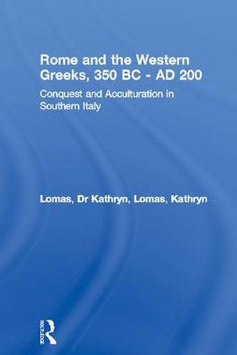 Cover image for Rome and the Western Greeks, 350 BC - AD 200: Conquest and Acculturation in Southern Italy