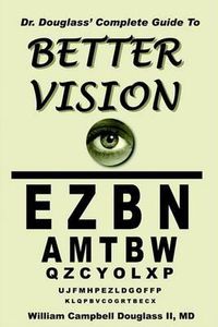 Cover image for Dr. Douglass' Complete Guide to Better Vision