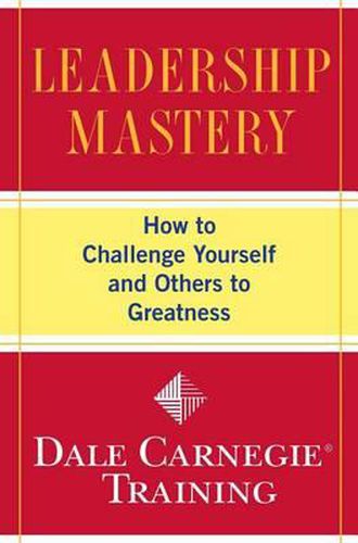 Leadership Mastery: How to Challenge Yourself and Others to Greatness