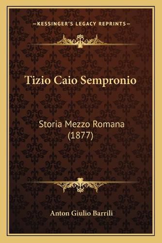 Tizio Caio Sempronio: Storia Mezzo Romana (1877)