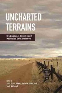 Cover image for Uncharted Terrains: New Directions in Border Research Methodology, Ethics, and Practice