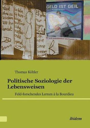 Politische Soziologie der Lebensweisen. Feld-forschendes Lernen   la Bourdieu