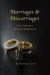 Cover image for Marriages and Miscarriages: One Woman's Personal Experience