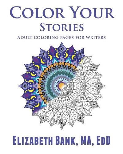 Cover image for Color Your Stories: Adult Coloring Pages for Writers