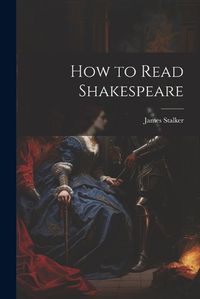 Cover image for How to Read Shakespeare