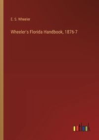 Cover image for Wheeler's Florida Handbook, 1876-7