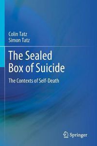 Cover image for The Sealed Box of Suicide: The Contexts of Self-Death