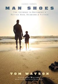 Cover image for Man Shoes: The Journey to Becoming a Better Man, Husband & Father