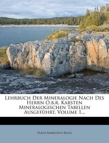 Cover image for Lehrbuch Der Mineralogie Nach Des Herrn O.B.R. Karsten Mineralogischen Tabellen Ausgefuhrt, Volume 1...