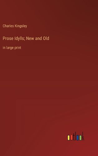 Cover image for Prose Idylls; New and Old