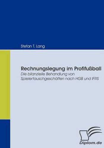 Rechnungslegung im Profifussball: Die bilanzielle Behandlung von Spielertauschgeschaften nach HGB und IFRS