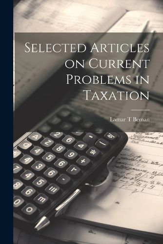 Cover image for Selected Articles on Current Problems in Taxation