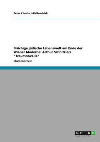 Cover image for Bruchige judische Lebenswelt am Ende der Wiener Moderne: Arthur Schnitzlers Traumnovelle