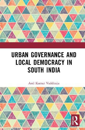 Cover image for Urban Governance and Local Democracy in South India