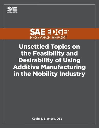Cover image for Unsettled Topics on the Feasibility and Desirability of Using Additive Manufacturing in the Mobility Industry
