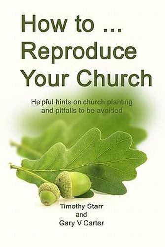 Cover image for How to Reproduce Your Church: Helpful hints on church planting and pitfalls to be avoided