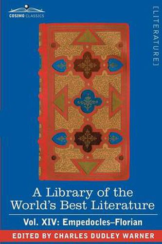 Cover image for A Library of the World's Best Literature - Ancient and Modern - Vol. XIV (Forty-Five Volumes); Empedocles-Florian