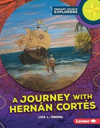 Cover image for A Journey with Hernan Cortes