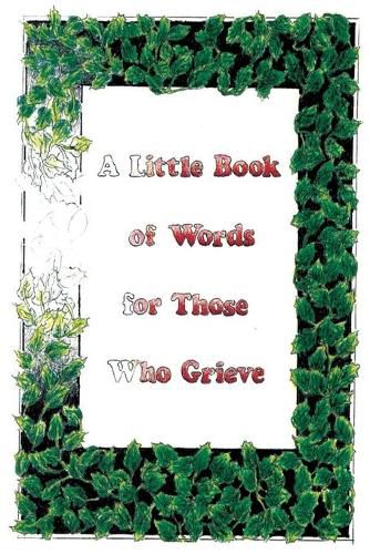 Cover image for A Little Book Of Words For Those Who Grieve