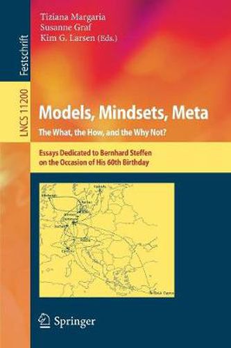 Cover image for Models, Mindsets, Meta: The What, the How, and the Why Not?: Essays Dedicated to Bernhard Steffen on the Occasion of His 60th Birthday