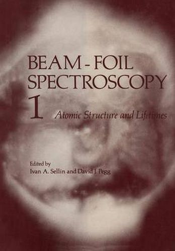 Cover image for Beam-Foil Spectroscopy: Volume 1 Atomic Structure and Lifetimes