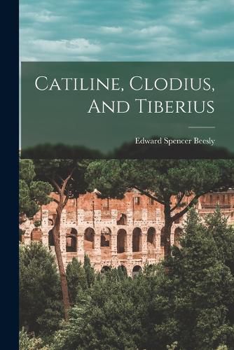 Catiline, Clodius, And Tiberius