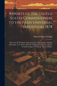 Cover image for Reports of the United States Commissioners to the Paris Universal Exposition, 1878