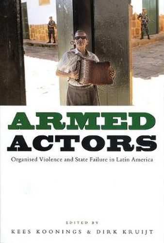 Cover image for Armed Actors: Organized Violence and State Failure in Latin America